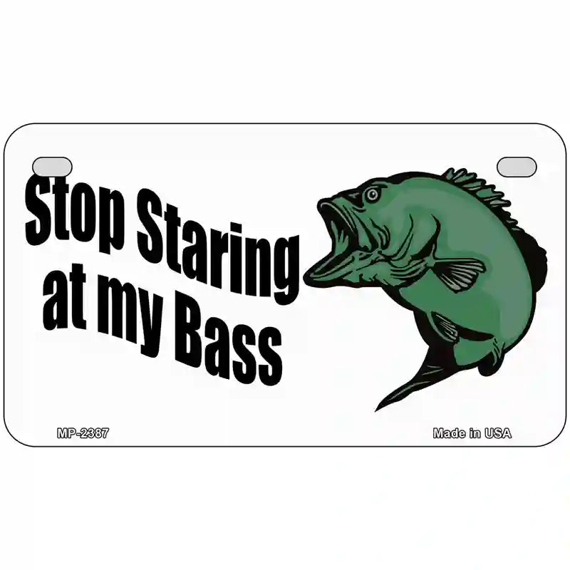 Stop Staring At My Bass Metal Novelty License Plate 7" x 4" (MP)