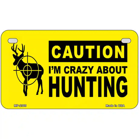 Crazy About Hunting Metal Novelty License Plate 7" x 4" (MP)