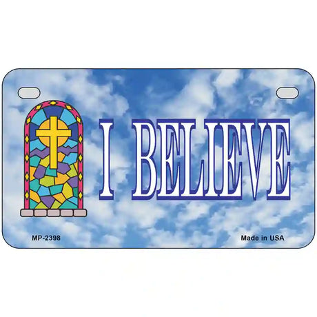 I Believe Metal Novelty License Plate 7" x 4" (MP)