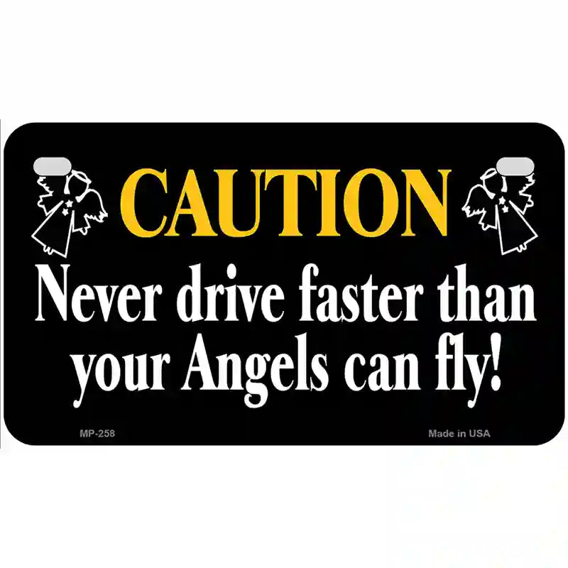 Never Drive Faster Than Angels Fly Metal Novelty License Plate 7" x 4" (MP)