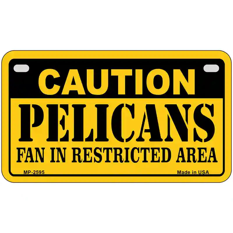 Caution Pelicans Fan Metal Novelty License Plate 7" x 4" (MP)