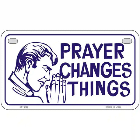 Prayer Changes Things Metal Novelty License Plate 7" x 4" (MP)