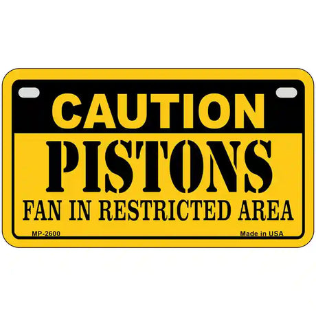 Caution Pistons Fan Metal Novelty License Plate 7" x 4" (MP)