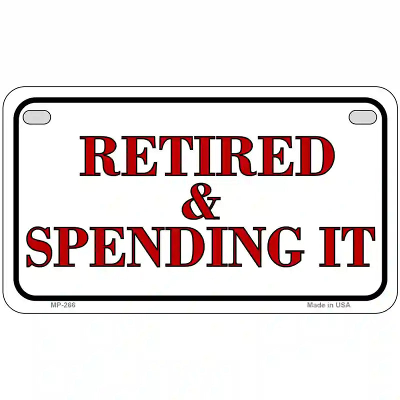 Retired And Spending It Metal Novelty License Plate 7" x 4" (MP)