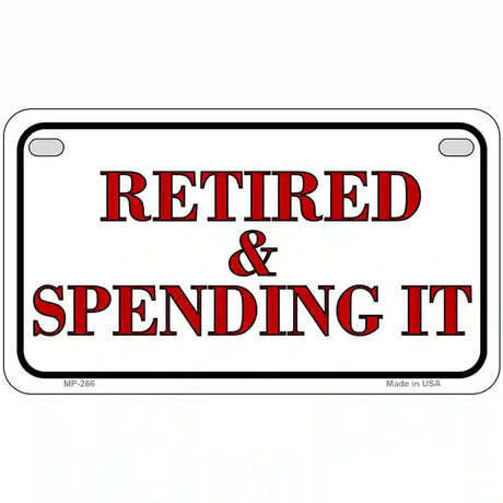 Retired And Spending It Metal Novelty License Plate 7" x 4" (MP)