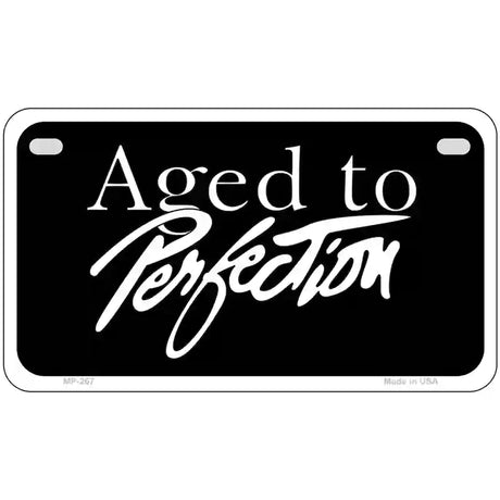 Aged To Perfection Metal Novelty License Plate 7" x 4" (MP)