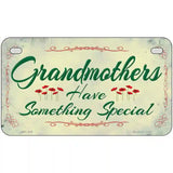 Grandmothers Something Special Metal Novelty License Plate 7" x 4" (MP)