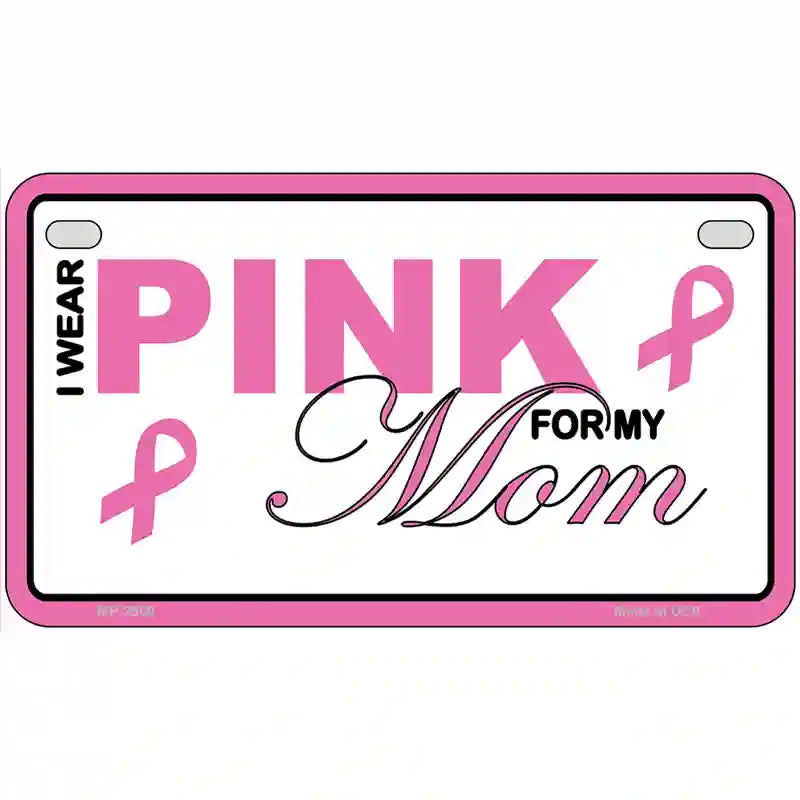 Pink For My Mom Metal Vanity License Plate Sign 7" x 4" (MP)