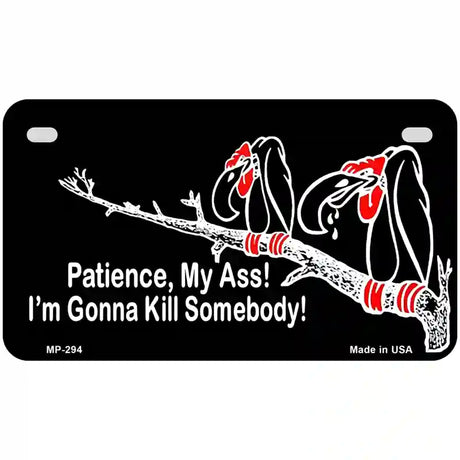 Patience My Ass Metal Novelty License Plate 7" x 4" (MP)