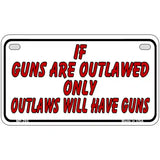 If Guns Are Outlawed Metal Novelty License Plate 7" x 4" (MP)