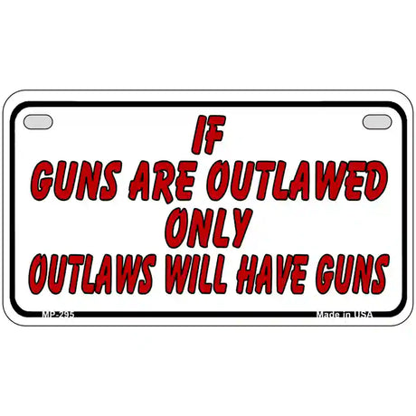 If Guns Are Outlawed Metal Novelty License Plate 7" x 4" (MP)