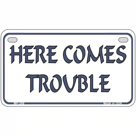 Here Comes Trouble Metal Novelty License Plate 7" x 4" (MP)