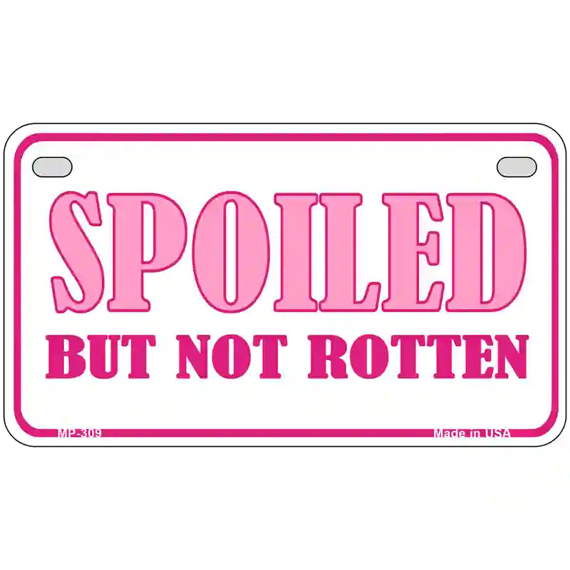 Spoiled But Not Rotten Metal Novelty License Plate 7" x 4" (MP)