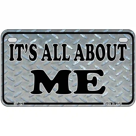 Its All About Me Metal Novelty License Plate 7" x 4" (MP)