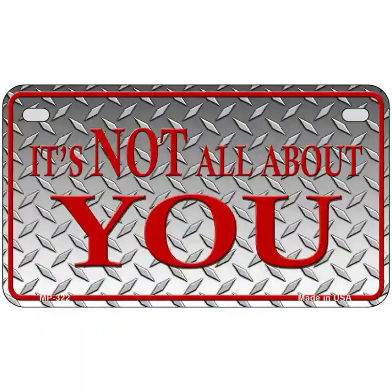 Its Not All About You Metal Novelty License Plate 7" x 4" (MP)