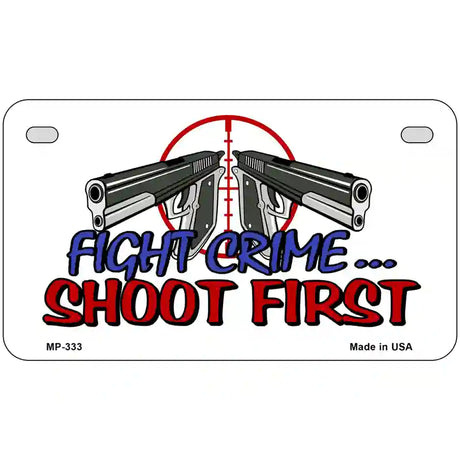 Fight Crime Shoot First Metal Novelty License Plate 7" x 4" (MP)