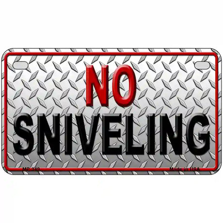 No Sniveling Metal Novelty License Plate 7" x 4" (MP)