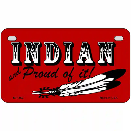 Indian And Proud Metal Novelty License Plate 7" x 4" (MP)