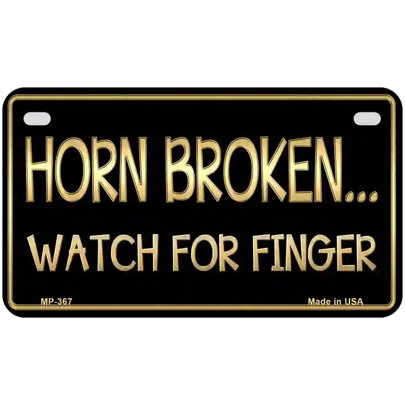 Horn Broken Watch For Finger Metal Novelty License Plate 7" x 4" (MP)