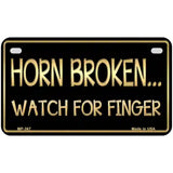 Horn Broken Watch For Finger Metal Novelty License Plate 7" x 4" (MP)