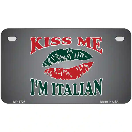 Kiss Me Im Italian Metal Novelty License Plate 7" x 4" (MP)