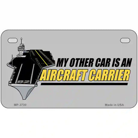 My Other Car Aircraft Carrier Metal Novelty License Plate 7" x 4" (MP)