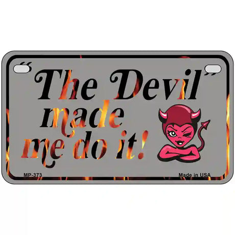 The Devil Made Me Metal Novelty License Plate 7" x 4" (MP)