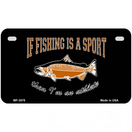 If Fishing Is A Sport Metal Novelty License Plate 7" x 4" (MP)