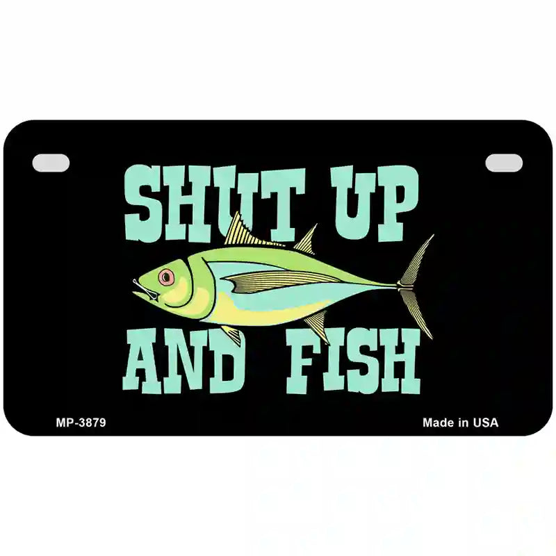 Shut Up And Fish Metal Novelty License Plate 7" x 4" (MP)