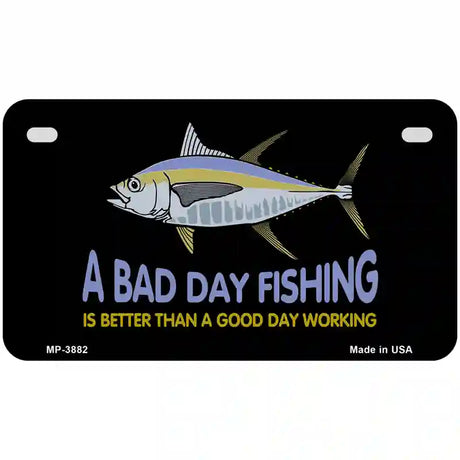 A Bad Day Fishing Metal Novelty License Plate 7" x 4" (MP)