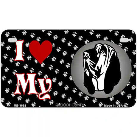 I Love My Bloodhound Metal Novelty License Plate 7" x 4" (MP)