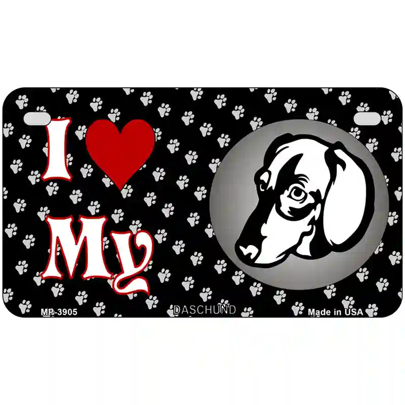 I Love My Daschund Metal Novelty License Plate 7" x 4" (MP)