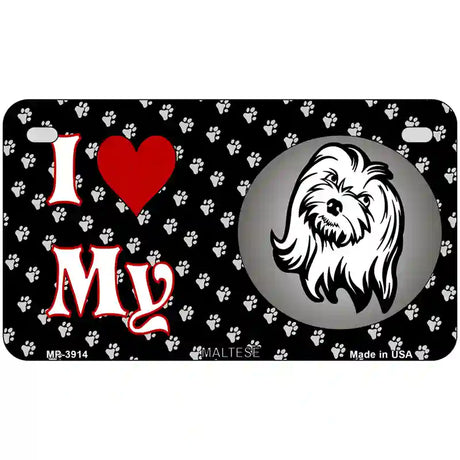 I Love My Maltese Metal Novelty License Plate 7" x 4" (MP)