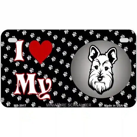 I Love My Miniature Schnauzer Metal Novelty License Plate 7" x 4" (MP)