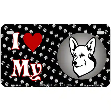 I Love My Pembroke Welsh Corgi Metal Novelty License Plate 7" x 4" (MP)