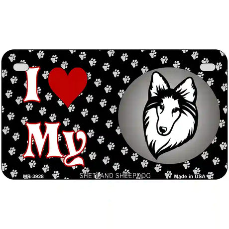 I Love My Shetland Sheepdog Metal Novelty License Plate 7" x 4" (MP)