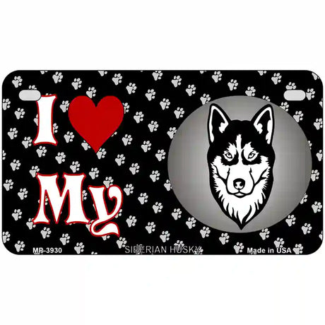 I Love My Siberian Husky Metal Novelty License Plate 7" x 4" (MP)