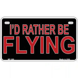 Rather Be Flying Metal Novelty License Plate 7" x 4" (MP)