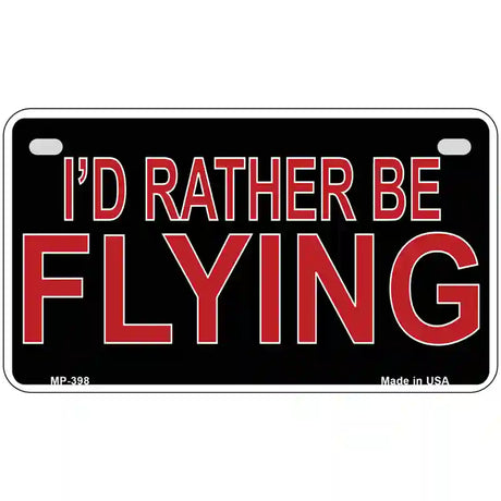 Rather Be Flying Metal Novelty License Plate 7" x 4" (MP)