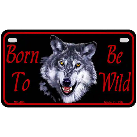 Born To Be Wild Metal Novelty License Plate 7" x 4" (MP)