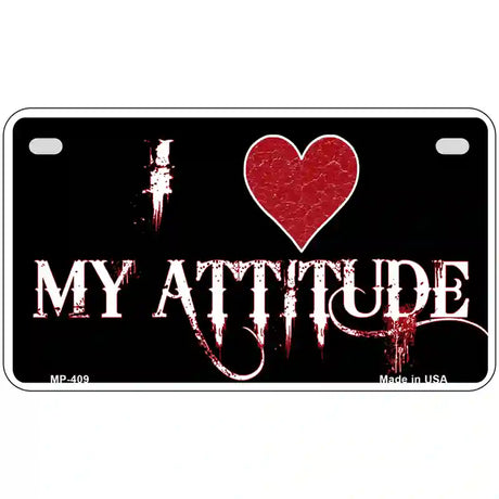 I Love My Attitude Metal Novelty License Plate 7" x 4" (MP)