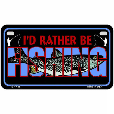 Rather Be Fishing Metal Novelty License Plate 7" x 4" (MP)