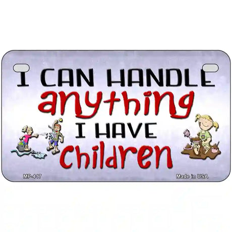 I Can Handle Anything Metal Novelty License Plate 7" x 4" (MP)