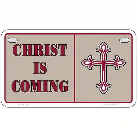 Christ Is Coming Metal Novelty License Plate 7" x 4" (MP)