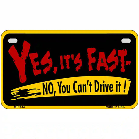 Yes Its Fast Metal Novelty License Plate 7" x 4" (MP)