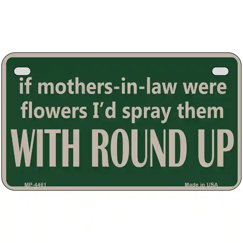 If Mother In Laws Were Weeds Metal Novelty License Plate 7" x 4" (MP)