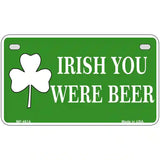 Irish You Were Beer Metal Novelty License Plate 7" x 4" (MP)