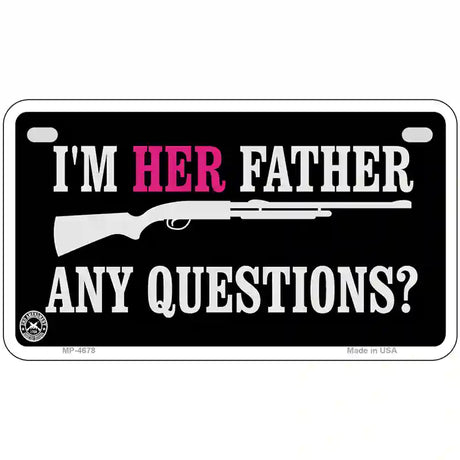 Im Her Father Metal Novelty License Plate 7" x 4" (MP)