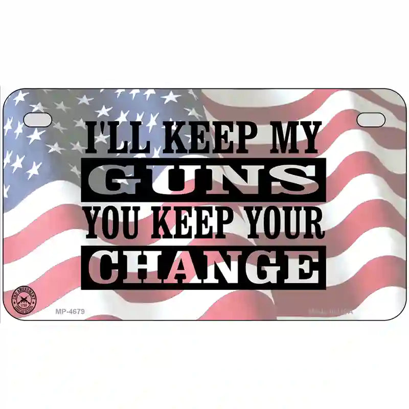 Ill Keep My Guns Metal Novelty License Plate 7" x 4" (MP)