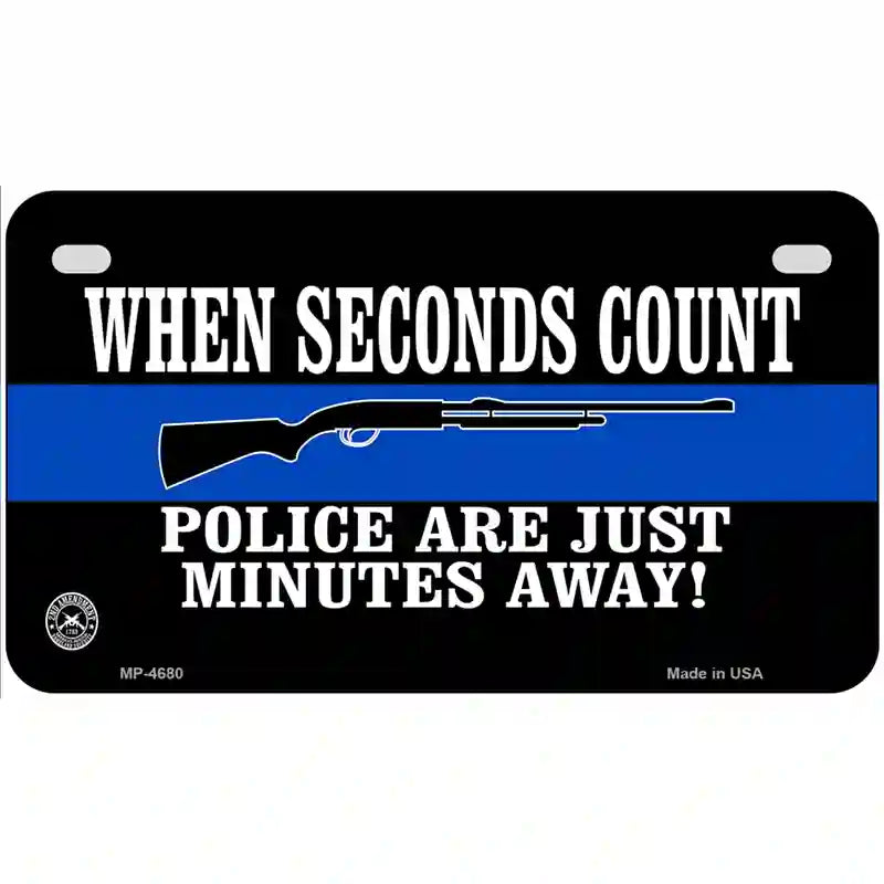 Police Are Just Minutes Away Metal Novelty License Plate 7" x 4" (MP)